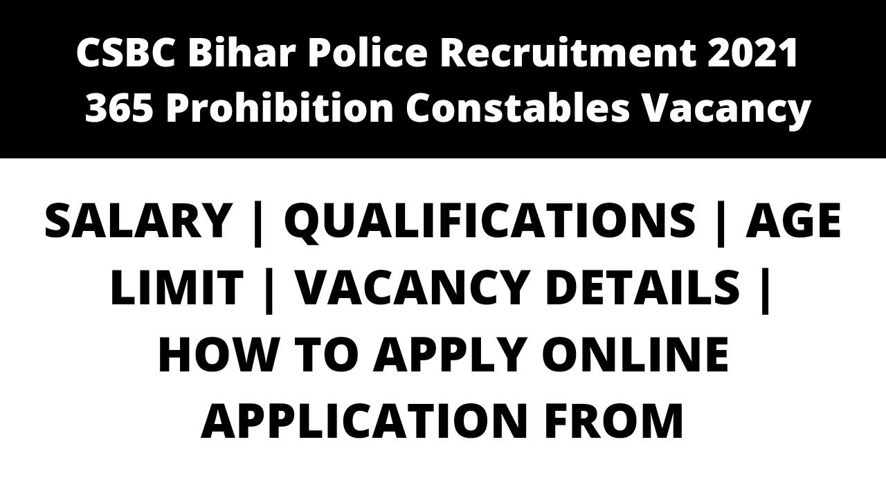 CSBC Bihar Police Recruitment 2021 – 365 Prohibition Constables Vacancy | Salary | Full Details