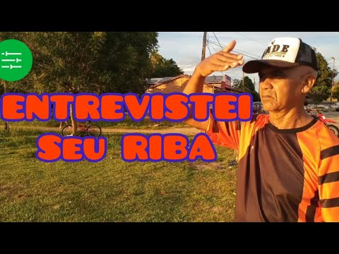 ENTREVISTA COM SEU RIBA.