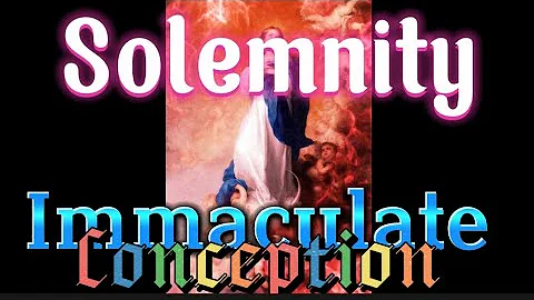 Homily/Reflection on the Solemnity of the Immaculate Conception of the Virgin Mary, December 08