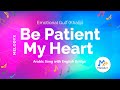 Be Patient My Heart 🎶 Emotional Gulf Khaliji Arabic Song with English Bridge | MelodyX Official ❤️✨