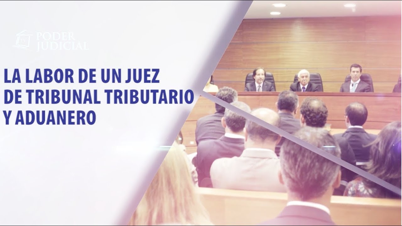 Protagonistas de la Justicia 76: juez tributario y aduanero