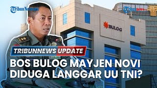   Bos Bulog Diduga Langgar Uu Tni Kapuspen Jelaskan Soal Status Perwira Aktif Mayjen Novi