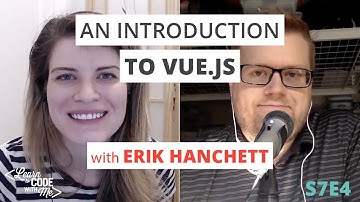 An Introduction to Vue.js with Developer and Author Erik Hanchett