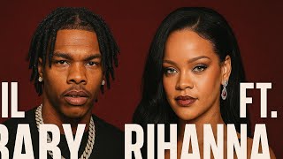 Lil Baby ft. Rihanna –