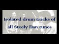 Isolated drum tracks of all steely dan tunes