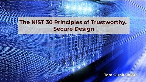 The NIST 30 Principles of Trustworthy, Secure System Design