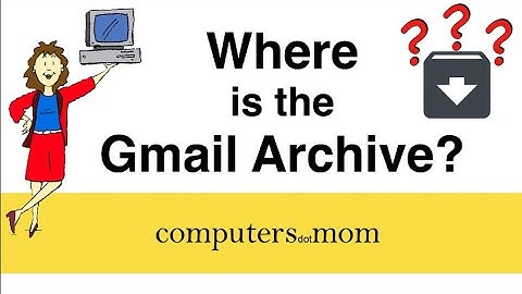 Vào thư arhive trong gmail trhế nào