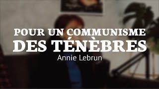 Pour un communisme des ténèbres - Rencontre avec Annie Le Brun