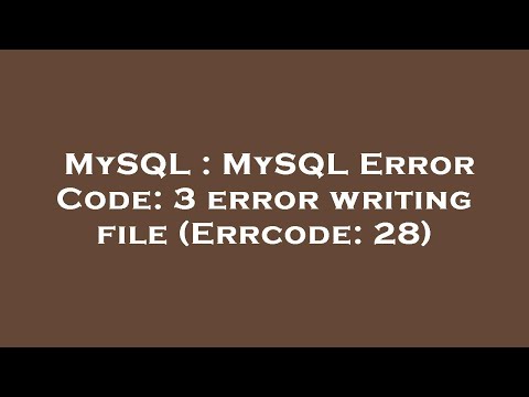 MySQL : MySQL Error Code: 3 error writing file (Errcode: 28)
