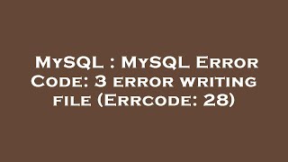 Famous MySQL : MySQL Error Code: 3 error writing file (Errcode: 28) Wealth