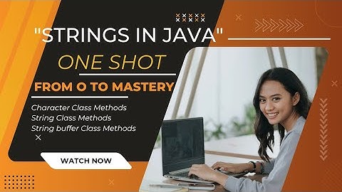 STRINGS IN JAVA || ONE SHOT || ALL CONCEPTS || ISC CLASS 12 || B.TECH || B.Sc (CS) || BCA|| ICSE