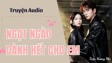 [ Truyện Ngắn Hay ] | Ngọt Ngào Dành Hết Cho Em (Full) | Truyện Audio Hot - Triệu Hương Nhi