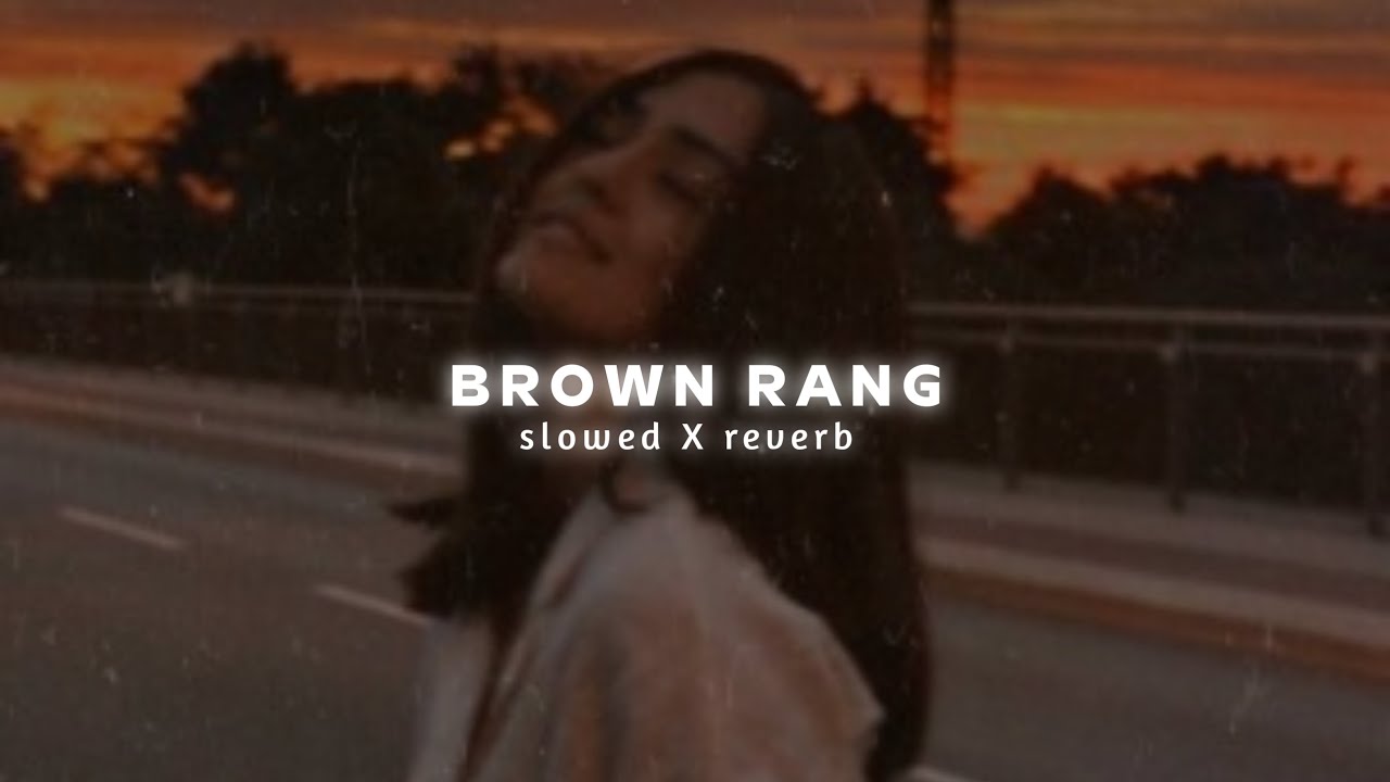 Brown Rang   YO YO HONEY SINGH slowed  reverb