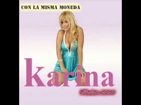 Karina - Con La Misma Moneda [Tema Nuevo 2010].flv