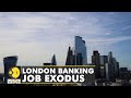 35,000 financial services jobs to leave United Kingdom | Britain | EU | Brexit | Capital Markets