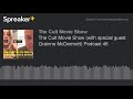 The cult movie show with special guest grainne mcdermott podcast 46