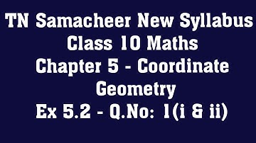 TN Samacheer Class 10 Maths New Syllabus  - Chapter 5 Coordinate Geometry - Ex 5.2  -Q.No: 1(i & ii)