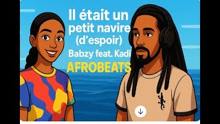 Il Était Un Petit Navire (Despoir) - Babzy Feat Kadi Afrobeat Musique, Afro Pop ,African