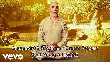 AIeXandrOS Rhythms - Dream Picture (Official Music Video) ft. XiongYaLi & AI