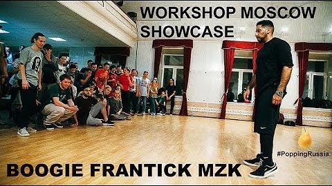 BOOGIE FRANTICK POPPING | WORKSHOP SHOWCASE | MOSCOW