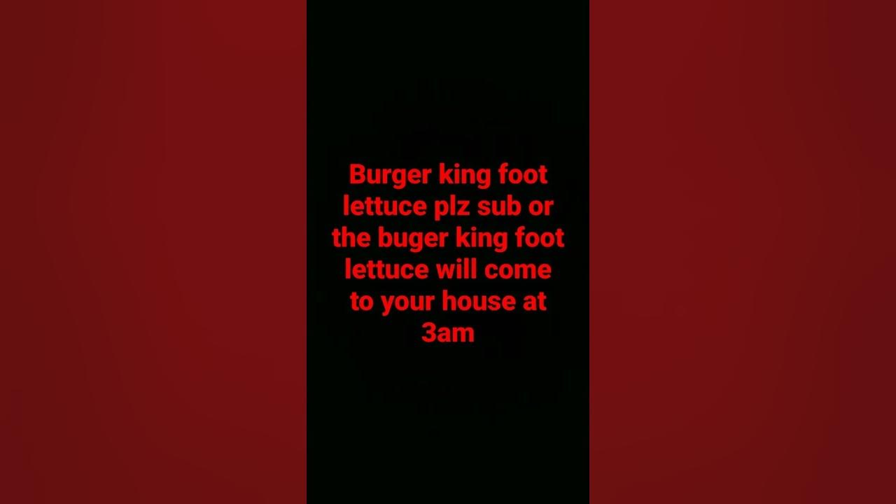 Number 15 Burger King Foot Lettuce Original Video number 15 burger king foot lettuce - YouTube