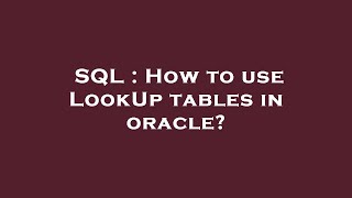 Famous SQL : How to use LookUp tables in oracle? Net Worth