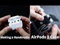 Making a Handmade AirPods 3 Case