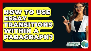 How To Use Essay Transitions Within A Paragraph? - The Language Library