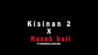 Kisinan 2 x rasah bali ft masdddho-ena Vika