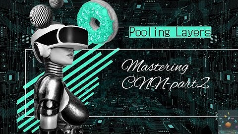 Master CNNs: Pooling Layers & Their Real-World Impact