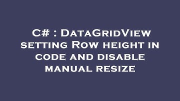 C# : DataGridView setting Row height in code and disable manual resize