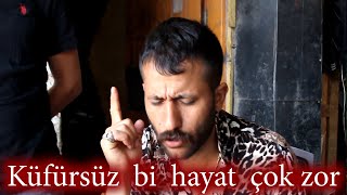 Küfürsüz  bi hayat çok zor