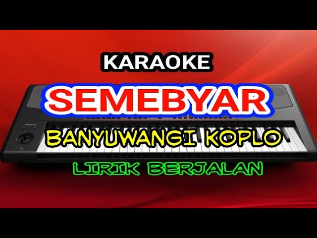 SEMEBYAR KARAOKE NO VOCAL - KOPLO VERSION - LIRIK LAGU - Cover Pa700 class=