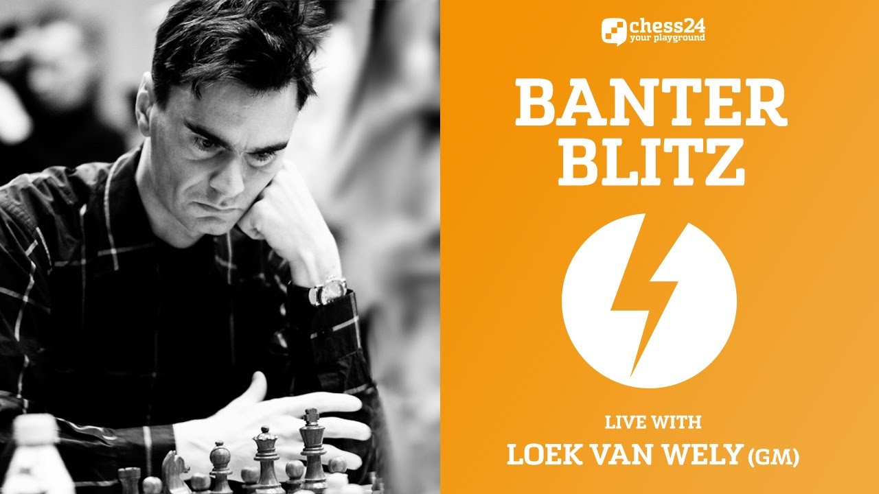 Banter Blitz with GM Loek van Wely - May 4, 2017