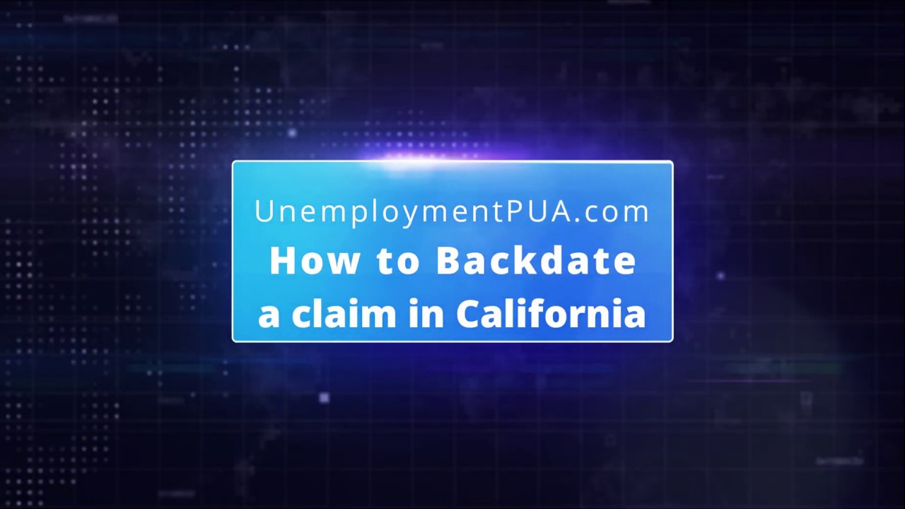 How to Backdate an Unemployment Insurance Claim with the California EDD