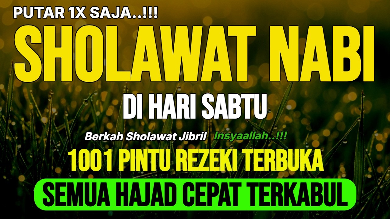 SHOLAWAT PENARIK REZEKI PALING DAHSYAT, SHOLAWAT NABI MUHAMMAD TERBARU, SOLAWAT JIBRIL PALING MERDU