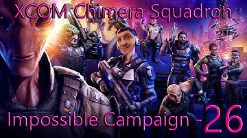 Impossible XCOM Chimera Squad - Episode 26