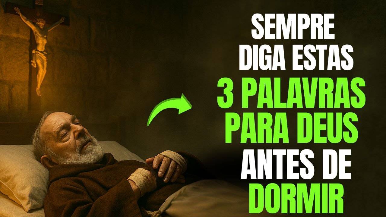 PADRE PIO REVELOU: DIGA ESSAS 3 COISAS A DEUS SEMPRE ANTES DE DORMIR | ANTES QUE SEJA TARDE DEMAIS