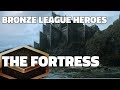 BRONZE LEAGUE HEROES #35 - THE FORTRESS - Bum v lokon