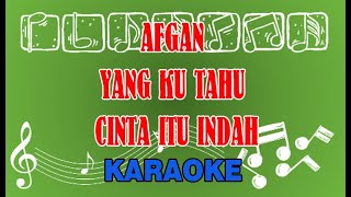 Download Lagu Afgan Yang Ku Tahu Cinta Itu Indah Karaoke MP3