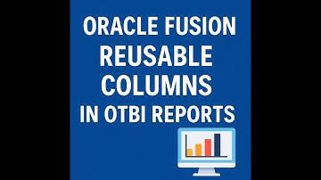 Mastering Reusable Columns in OTBI Reports | Oracle Fusion Tutorial