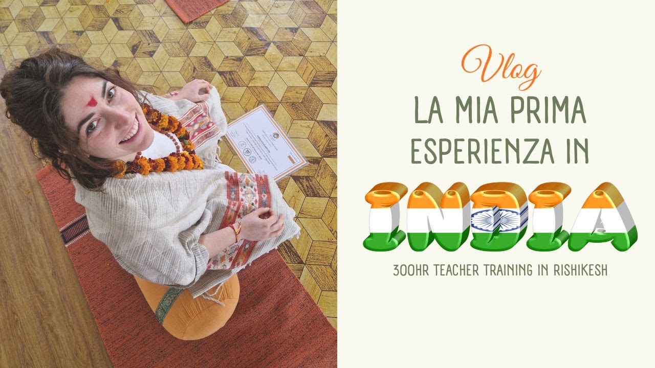 La mia prima esperienza in India | 300hr Yoga Teacher Training Rishikesh