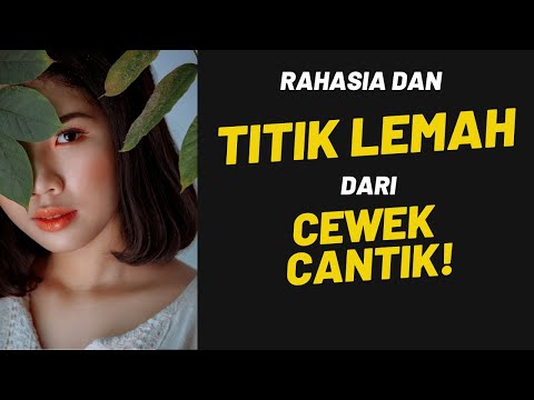 3 Rahasia CEWEK CANTIK yang Lo Wajib Ngerti, Buat Menaklukkan Mereka!