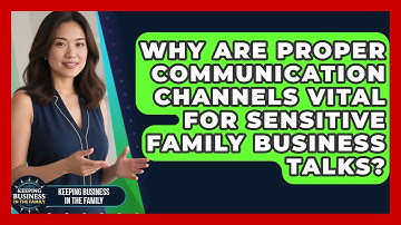 Why Are Proper Communication Channels Vital For Sensitive Family Business Talks?