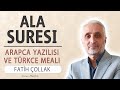 Ala Suresi Anlamı Dinle Fatih Çollak Ala Suresi Arapça Yazılışı Okunuşu Ve Meali