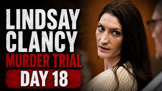 Lindsay Clancy Trial LIVE | Lindsay Clancy Trial Day 18 LIVE  | Lindsay Clancy Trial Latest Updates