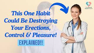This One Habit Could Be Destroying Your Erections, Control & Pleasure | Sexual Health Explained screenshot 5