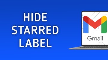 How to Hide Starred Label in Gmail on PC