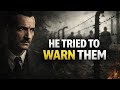The Man Who Warned the World — And Wasn't Believed