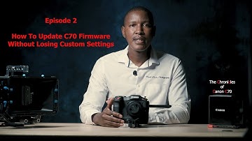 How to update Canon C70 Firmware v1. 0.5.1 update & Keep Your Custom Settings